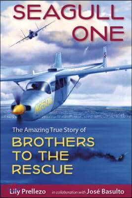 Seagull One: The Amazing True Story of Brothers to the Rescue