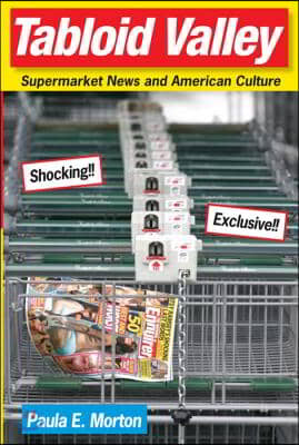 Tabloid Valley: Supermarket News and American Culture