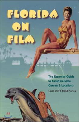 Florida on Film: The Essential Guide to Sunshine State Cinema &amp; Locations