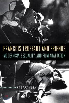 Francois Truffaut and Friends: Modernism, Sexuality, and Film Adaptation