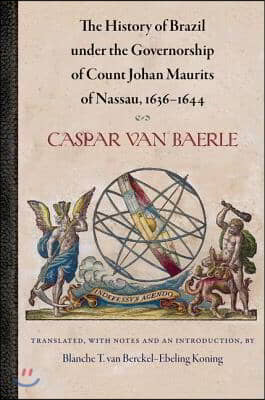 The History of Brazil Under the Governorship of Count Johan Maurits of Nassau, 1636?1644