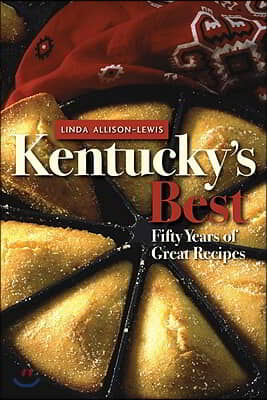 Kentucky&#39;s Best: Fifty Years of Great Recipes