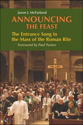 Announcing the Feast: The Entrance Song in the Mass of the Roman Rite