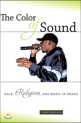 The Color of Sound: Race, Religion, and Music in Brazil