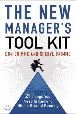 The New Manager&#39;s Tool Kit: 21 Things You Need to Know to Hit the Ground Running