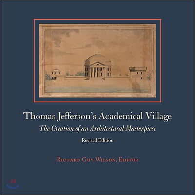 Thomas Jefferson&#39;s Academical Village: The Creation of an Architectural Masterpiece