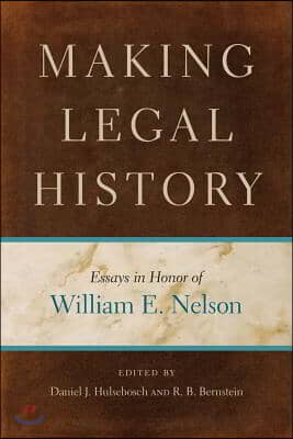 Making Legal History: Essays in Honor of William E. Nelson