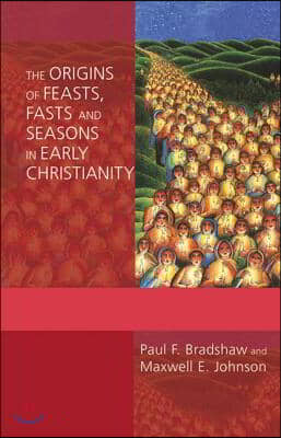 The Origins of Feasts, Fasts, and Seasons in Early Christianity