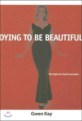 Dying to Be Beautiful: The Fight for Safe Cosmetics
