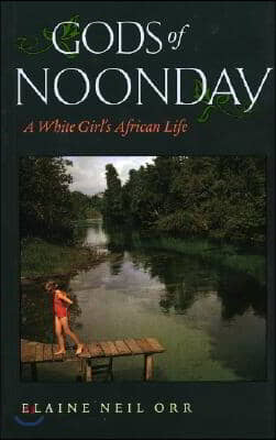 Gods of Noonday: A White Girl&#39;s African Life