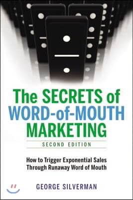 The Secrets of Word-Of-Mouth Marketing: How to Trigger Exponential Sales Through Runaway Word of Mouth