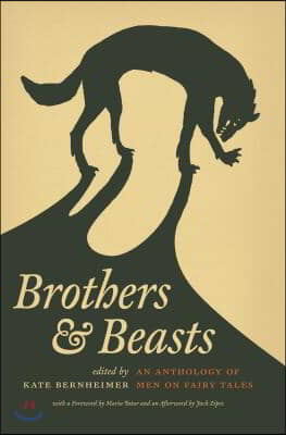 Brothers &amp; Beasts: An Anthology of Men on Fairy Tales