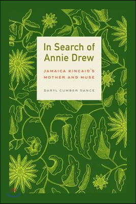 In Search of Annie Drew: Jamaica Kincaid&#39;s Mother and Muse