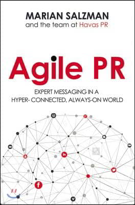 Agile PR: Expert Messaging in a Hyper-Connected, Always-On World