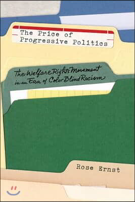The Price of Progressive Politics: The Welfare Rights Movement in an Era of Colorblind Racism
