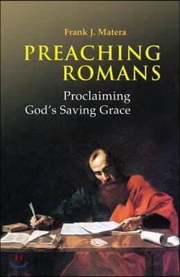 Preaching Romans: Proclaiming God&#39;s Saving Grace