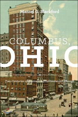 Columbus, Ohio: Two Centuries of Business and Environmental Change