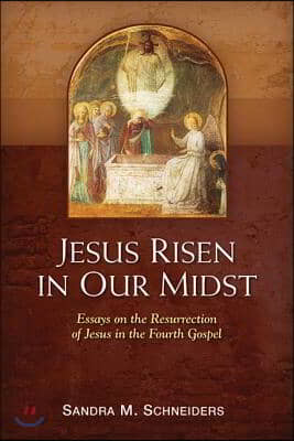 Jesus Risen in Our Midst: Essays on the Resurrection of Jesus in the Fourth Gospel