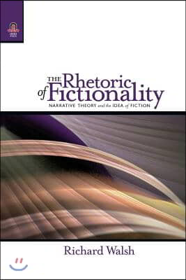 The Rhetoric of Fictionality: Narrative Theory and the Idea of Fiction