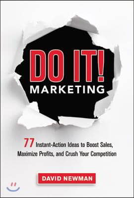 Do It! Marketing: 77 Instant-Action Ideas to Boost Sales, Maximize Profits, and Crush Your Competition