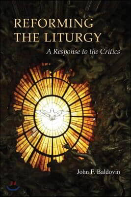 Reforming the Liturgy: A Response to the Critics