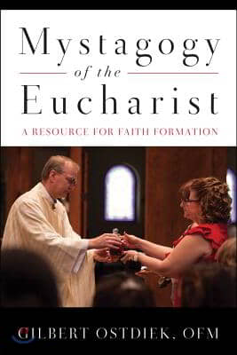 Mystagogy of the Eucharist: A Resource for Faith Formation