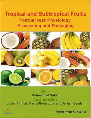 Tropical and Subtropical Fruits: Postharvest Physiology, Processing and Packaging