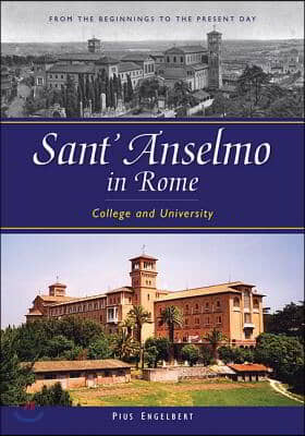 Sant&#39;anselmo in Rome: College and University; From the Beginnings to the Present Day