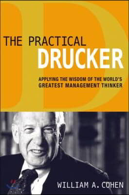 The Practical Drucker: Applying the Wisdom of the World's Greatest Management Thinker