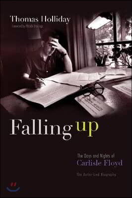 Falling Up: The Days and Nights of Carlisle Floyd, the Authorized Biography