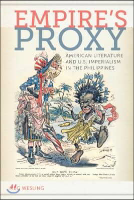 Empireas Proxy: American Literature and U.S. Imperialism in the Philippines