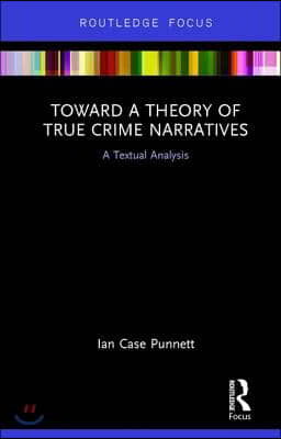 Toward a Theory of True Crime Narratives