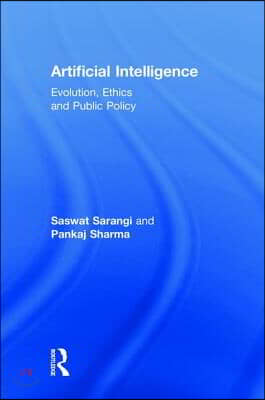 Artificial Intelligence: Evolution, Ethics and Public Policy