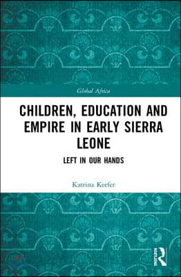 Children, Education and Empire in Early Sierra Leone