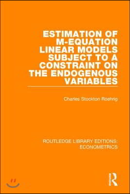 Estimation of M-equation Linear Models Subject to a Constraint on the Endogenous Variables