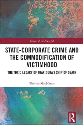 State-Corporate Crime and the Commodification of Victimhood