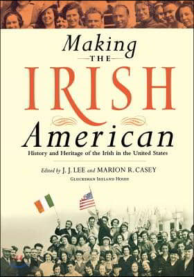 Making the Irish American: History and Heritage of the Irish in the United States