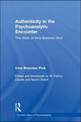 Authenticity in the Psychoanalytic Encounter: The Work of Irma Brenman Pick