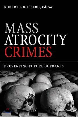 Mass Atrocity Crimes: Preventing Future Outrages