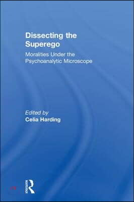 Dissecting the Superego: Moralities Under the Psychoanalytic Microscope