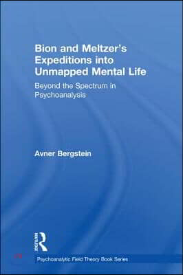 Bion and Meltzer's Expeditions into Unmapped Mental Life