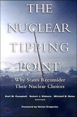 The Nuclear Tipping Point: Why States Reconsider Their Nuclear Choices