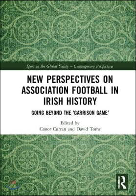 New Perspectives on Association Football in Irish History