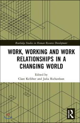 Work, Working and Work Relationships in a Changing World