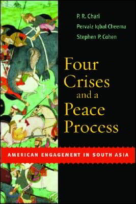 Four Crises and a Peace Process: American Engagement in South Asia