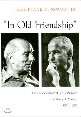 In Old Friendship: The Correspondence of Lewis Mumford and Henry A. Murray, 1928-1981