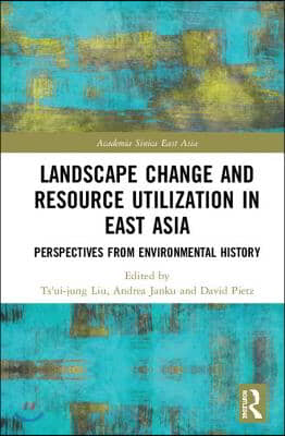 Landscape Change and Resource Utilization in East Asia