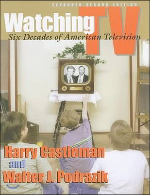 Watching TV: Six Decades of American Television, Expanded Second Edition