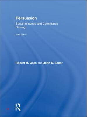 Persuasion: Social Influence and Compliance Gaining