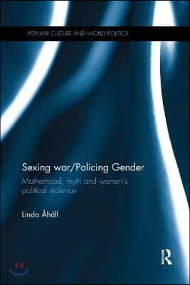 Sexing War/Policing Gender